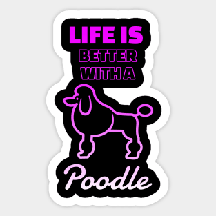 Life is better with a Poodle! Sticker